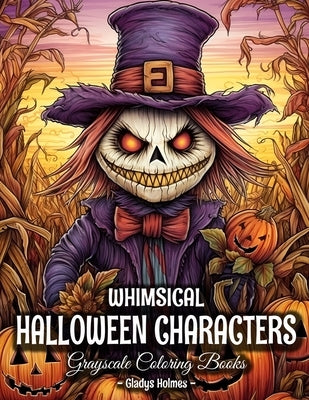 Whimsical Halloween Characters: Cute And Spooky Halloween Grayscale Coloring Books For Adults Paperback Independently Published