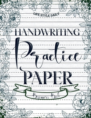 Handwriting Practice Paper: Master the Art of Handwriting with Guided Practice for Beginners Paperback Studiomorefolio