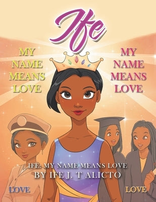 Ife: My Name Means Love Paperback Xlibris Us