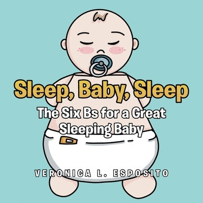 Sleep, Baby, Sleep; The Six Bs for a Great Sleeping Baby Paperback Covenant Books