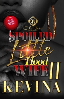Spoiled Little Hood Wife 2: The Finale by Hopkins, Kevina