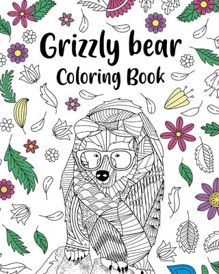 Grizzly Bear Coloring Book: Adult Crafts & Hobbies Coloring Books, Floral Mandala Pages Paperback Blurb