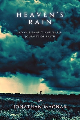 Heaven's Rain: Noah's Family and Their Journey of Faith Paperback Story Reborn