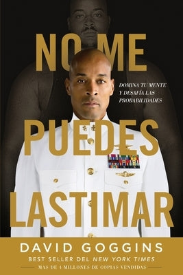 No me puedes lastimar: Domina tu mente y desafía las probabilidades by Goggins, David - CA Corrections Bookstore Publishing LLC