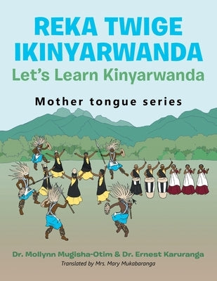 Reka Twige Ikinyarwanda Let's Learn Kinyarwanda Paperback Authorhouse UK