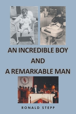 An Incredible Boy and a Remarkable Man Paperback Christian Faith Publishing, Inc.