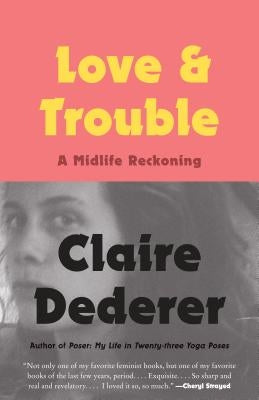 Love and Trouble: A Midlife Reckoning Paperback Vintage