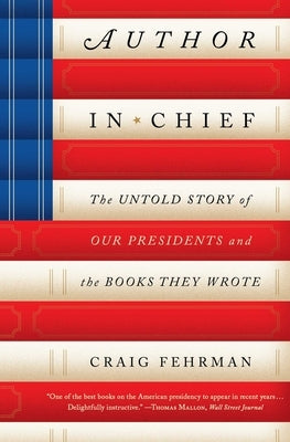 Author in Chief: The Untold Story of Our Presidents and the Books They Wrote Avid Reader Press / Simon & Schuster