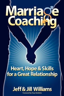 Marriage Coaching: Heart, Hope and Skills for a Great Relationship Paperback Createspace Independent Publishing Platform