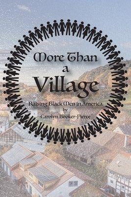 More Than A Village: Raising Black Men in America Paperback J Merrill Publishing Inc