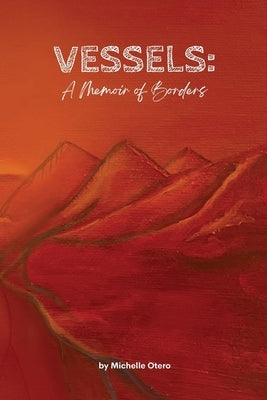 Vessels: A Memoir of Borders Paperback Flowersong Press