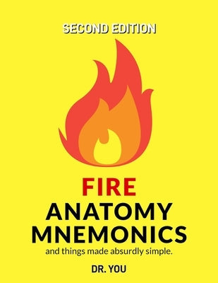 Fire Anatomy Mnemonics (and things made absurdly simple) Paperback Yosuf Saqib