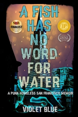 A Fish Has No Word For Water: A punk homeless San Francisco memoir Paperback Digita Publications