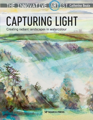 The Innovative Artist: Capturing Light: Creating Radiant Landscapes in Watercolour Paperback Search Press