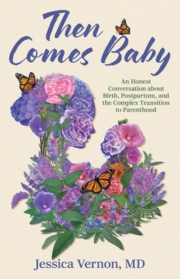 Then Comes Baby: An Honest Conversation about Birth, Postpartum, and the Complex Transition to Parenthood Paperback Rowman & Littlefield Publishers