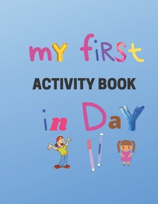 My First Activity book in day: Practice for Kids, Line Tracing, Letters, and More! (Kids coloring activity books)- kindergarten to 1st grade workbook Bible Independently Published