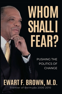 Whom Shall I Fear?: Pushing the Politics of Change Rivertowns Books
