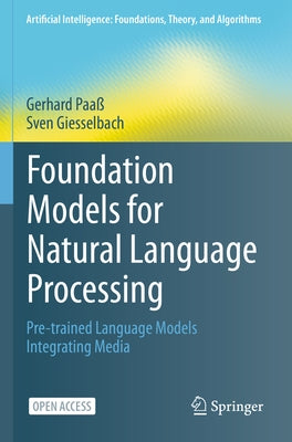 Foundation Models for Natural Language Processing: Pre-Trained Language Models Integrating Media Paperback Springer