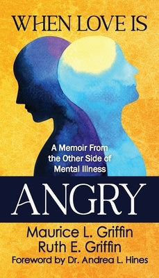 When Love Is Angry: A Memoir From the Other Side of Mental Illness Paperback Studio Griffin