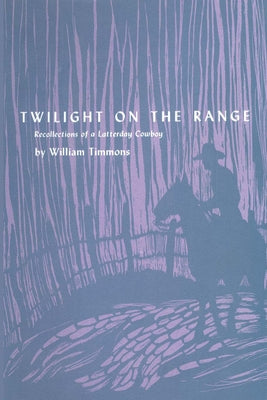 Twilight on the Range: Recollections of a Latterday Cowboy Paperback University of Texas Press