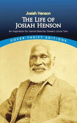 The Life of Josiah Henson: An Inspiration for Harriet Beecher Stowe's Uncle Tom Paperback Dover Publications