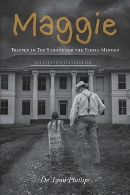Maggie: Trapped in The School for the Feeble Minded Paperback Palmetto Publishing