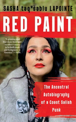 Red Paint: The Ancestral Autobiography of a Coast Salish Punk Paperback Counterpoint LLC