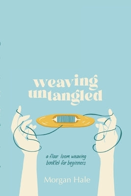 Weaving Untangled Paperback Lulu.com