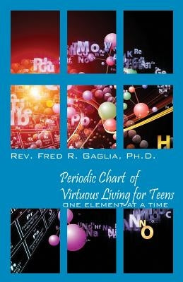 Periodic Chart of Virtuous Living for Teens: One Element at a Time Bible Outskirts Press