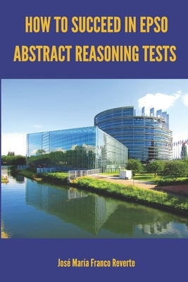 How to succeed in EPSO abstract reasoning tests Paperback Independently Published