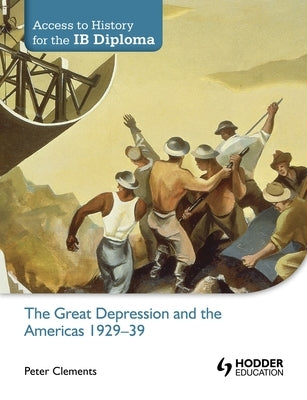 Access to History for the Ib Diploma: The Great Depression and the Americas 1929-39 Paperback Hodder Education