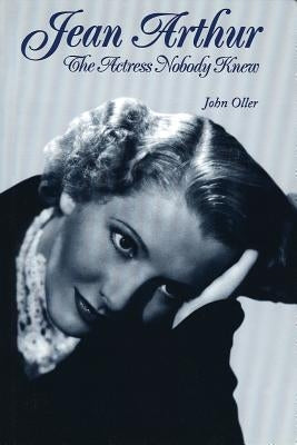 Jean Arthur: The Actress Nobody Knew Paperback Limelight