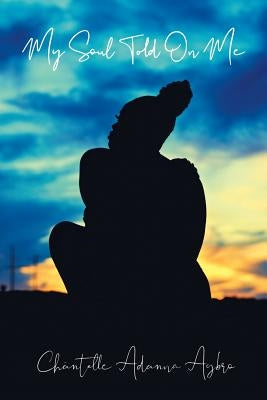 My Soul Told on Me: She Carries Paperback iUniverse