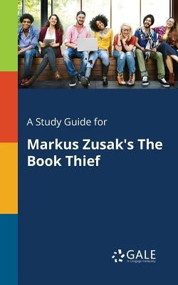 A Study Guide for Markus Zusak's The Book Thief Paperback Gale, Study Guides