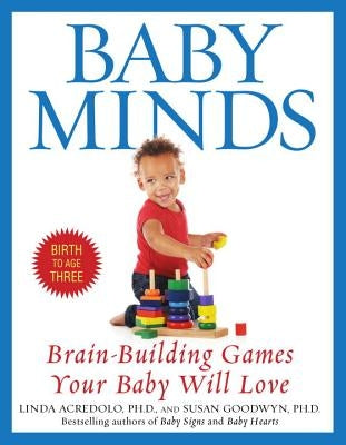 Baby Minds: Brain-Building Games Your Baby Will Love, Birth to Age Three Paperback Bantam