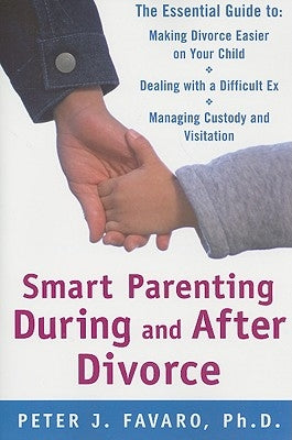 Smart Parenting During and After Divorce: The Essential Guide to Making Divorce Easier on Your Child Paperback McGraw-Hill Companies