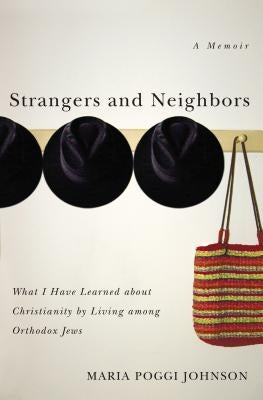 Strangers and Neighbors: What I Have Learned about Christianity by Living Among Orthodox Jews Paperback Thomas Nelson