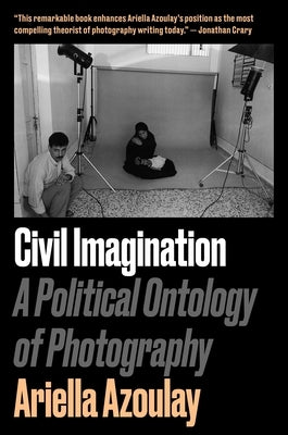 Civil Imagination: A Political Ontology of Photography Paperback Verso