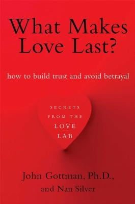 What Makes Love Last?: How to Build Trust and Avoid Betrayal Paperback Simon & Schuster