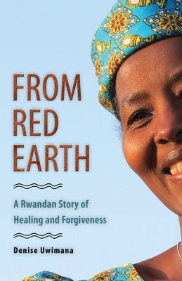 From Red Earth: A Rwandan Story of Healing and Forgiveness Paperback Plough Publishing House