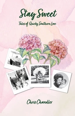 Stay Sweet: Tales of Quirky Southern Love Paperback Chris Chandler
