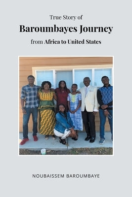 True Story of Baroumbayes Journey from Africa to United States Paperback Page Publishing, Inc.