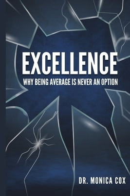 Excellence: Why Being Average is Never an Option by Cox, Monica F.