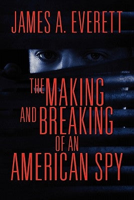 The Making and Breaking of an American Spy Paperback Strategic Book Publishing & Rights Agency, LL