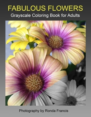 Fabulous Flowers Grayscale Coloring Book for Adults Paperback Independently Published