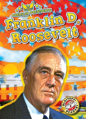 Franklin Delano Roosevelt Paperback Blastoff! Readers