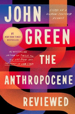 The Anthropocene Reviewed: Essays on a Human-Centered Planet Paperback Dutton