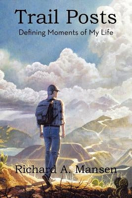 Trail Posts: Defining Moments of My Life Paperback WestBow Press