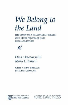 We Belong to the Land: The Story of a Palestinian Israeli Who Lives for Peace & Reconciliation Paperback University of Notre Dame Press
