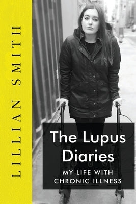 The Lupus Diaries My Life With Chronic Illness Paperback Vanguard Press